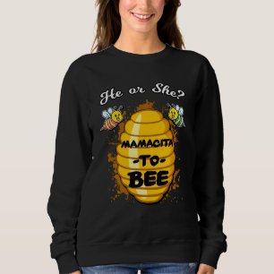 He Or She Mamacita To Bee Gender Baby Reveal Annou Sweatshirt