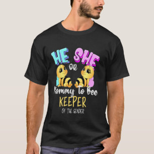 He Or She Mom Mommy To Bee Keeper Of The Gender Re T-Shirt