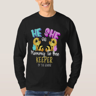 He Or She Mom Mommy To Bee Keeper Of The Gender Re T-Shirt