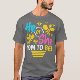 He Or She Mom To Bee Gender Reveal Mommy T-Shirt