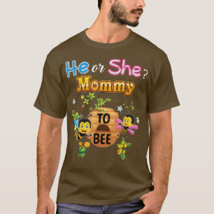 He Or She Mommy To Bee Be Gender Reveal Baby Mothe T-Shirt