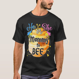 He Or She Mommy To Bee Gender Reveal Bee Lovers T-Shirt