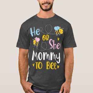 He Or She Mommy To Bee Gender Reveal  T-Shirt
