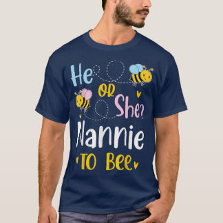 He Or She Nannie To Bee Gender Reveal  T-Shirt