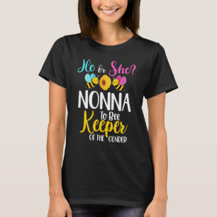He Or She Nonna To Bee Gender Reveal Baby Shower P T-Shirt