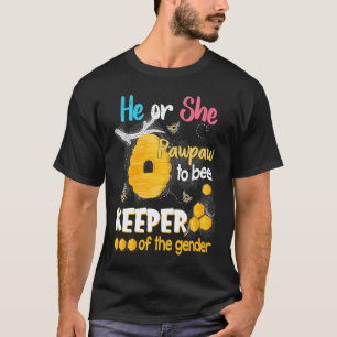 He or She Pawpaw To Bee Keeper of The Gender Revea T-Shirt