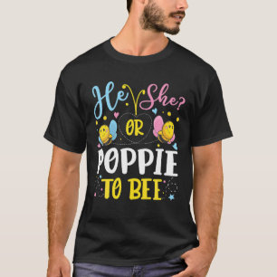 He Or She Poppie To Bee Gender Reveal Funny T-Shirt