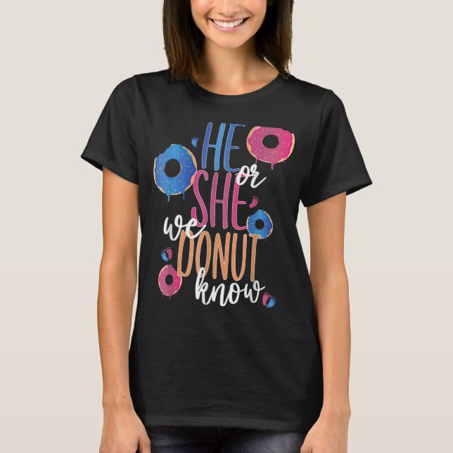 He or She We Doughnuts Know 5 Gender Reveal Party  T-Shirt (Front)