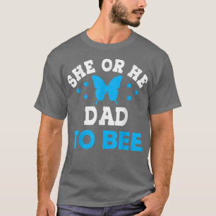 He or She What Will It Bee Mom to Bee Dad to Bee P T-Shirt