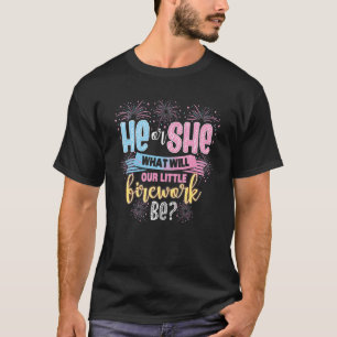 He or She What Will Our Little Firework Be Gender T-Shirt
