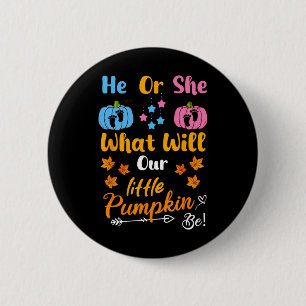 He Or She What Will Our Little Pumpkin Be Thanksgi 2 Inch Round Button