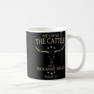 He Owns The Cattle On A Thousand Hills Coffee Mug