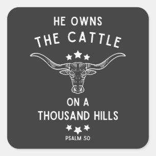 He Owns The Cattle On A Thousand Hills Psalm 50 Square Sticker