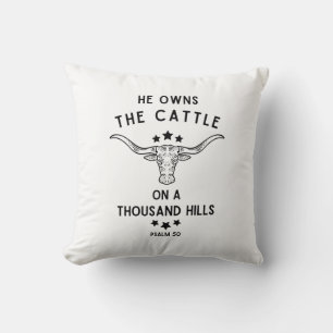 He Owns The Cattle On A Thousand Hills Psalm 50 Throw Pillow