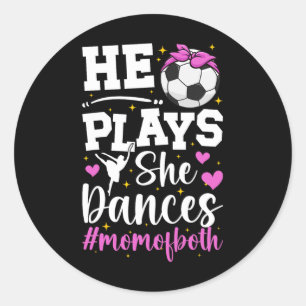 He Plays She Dances Mom Of Both Dance And Soccer M Classic Round Sticker