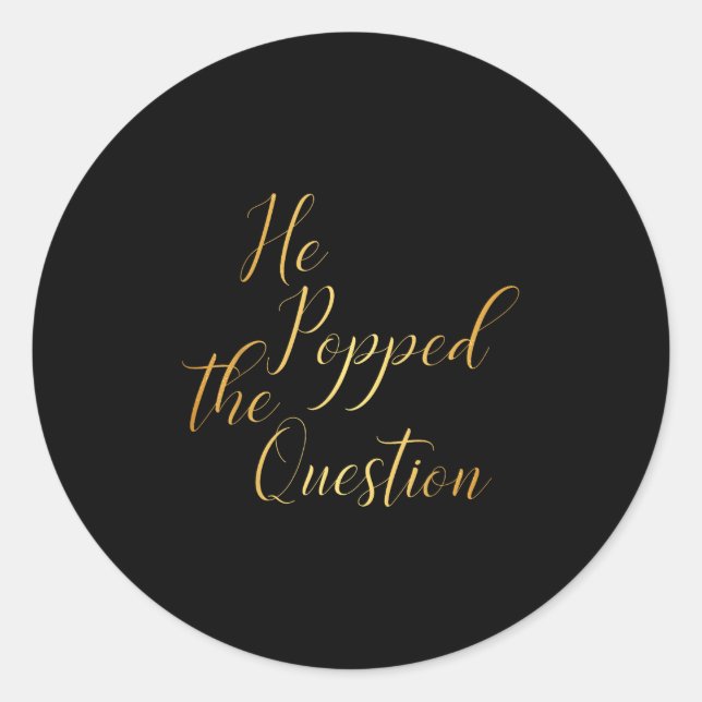 He Popped The Question - Bride Groom Engagement Pa Classic Round Sticker (Front)
