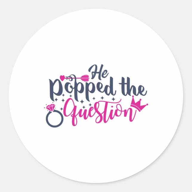 He popped the question classic round sticker (Front)