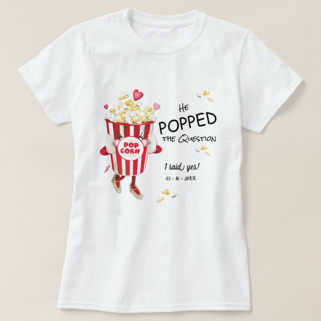 He Popped The Question Popcorn Engagement  T-Shirt (Design Front)