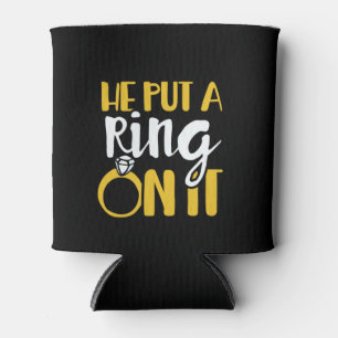 He put a ring on it can cooler