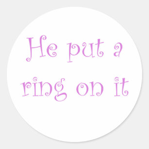 He put a ring on it classic round sticker