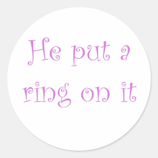 He put a ring on it classic round sticker (Front)