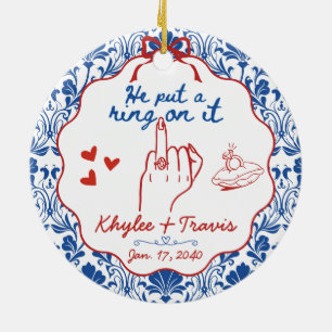 He Put A Ring On It First Christmas Engaged Ceramic Ornament
