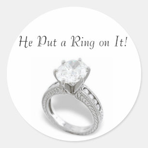 He Put A Ring On It/Save the Date Classic Round Sticker