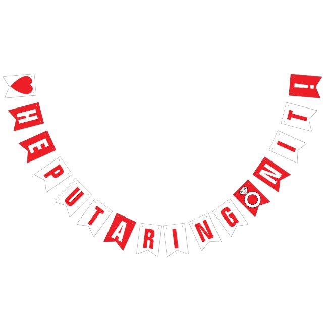 HE PUT A RING ON IT! WEDDING ENGAGEMENT Red+White Bunting Flags (All)