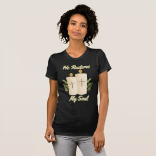 He Restores My Soul Bible Quote Women's T-Shirt