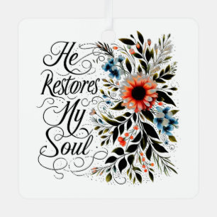 He restores my soul floral metal ornament