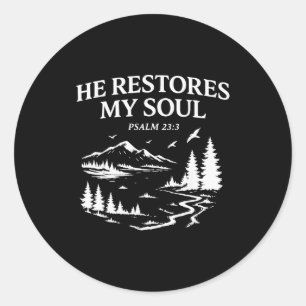 He Restores My Soul Psalm 23_3 Christian Bible Ver Classic Round Sticker