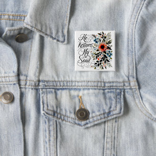 He restores my sould floral 2 inch square button
