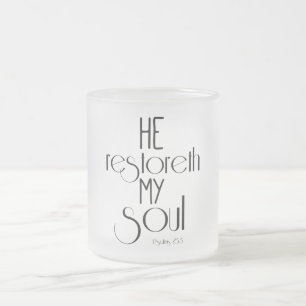 He restoreth my Soul Bible Verse Frosted Glass Coffee Mug