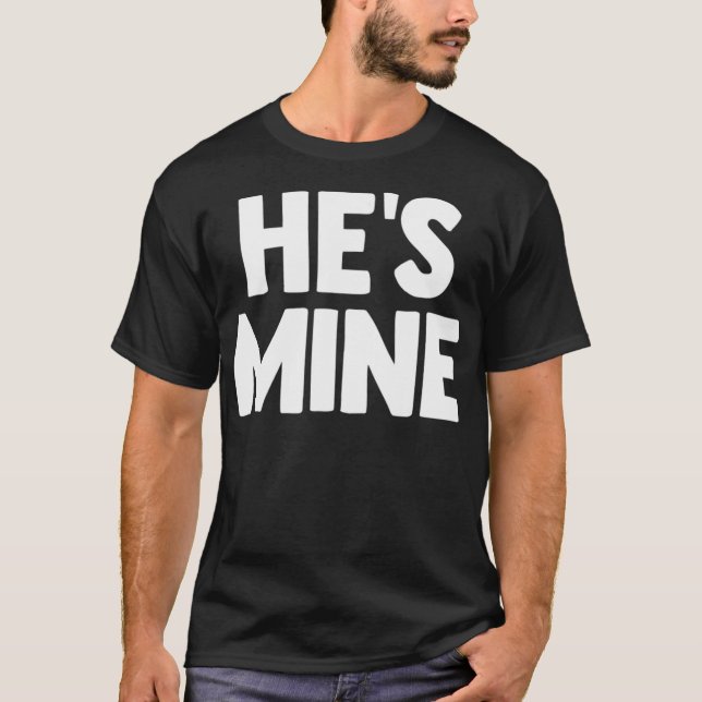 He_s Mine Shirt I_m His Matching Couples Shirt Gay (Front)
