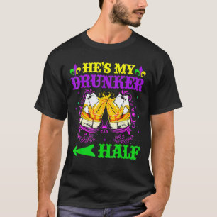 He S My Drunker Half Mardi Gras Couples Drinking T-Shirt