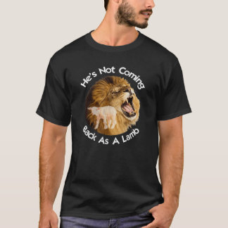 He s Not Coming Back As A Lamb Yeshua The Lion of  T-Shirt