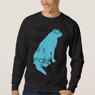 He S Not Fat He S English Blue Sweatshirt