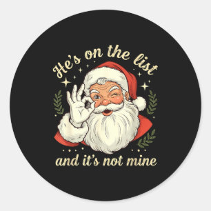 He’s On The List And It’s Not Mine Cool Retro Holi Classic Round Sticker