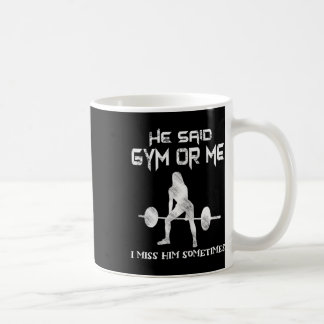 He Said Gym Or Me Gym Muscle Funny Bodybuilding  Coffee Mug