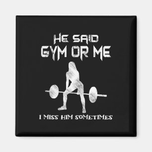 He Said Gym Or Me Gym Muscle Funny Bodybuilding Magnet