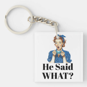 He Said What? Keychain