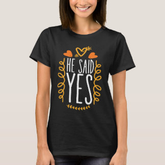 He Said Yes Fiance Boyfriend Engagement Soon To Be T-Shirt