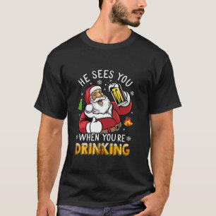 He See You When You re Drinking Funny Santa Christ T-Shirt