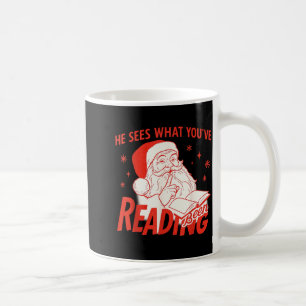 He Sees What You’ve Been Reading Funny Bookish San Coffee Mug