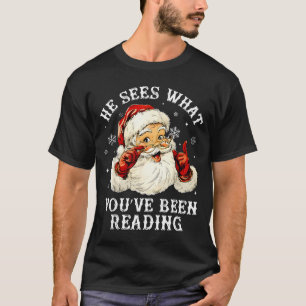 He Sees What You've Been Reading Funny Bookish Chr T-Shirt