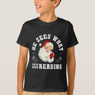 He Sees What Youve Been Reading Funny Bookish Chri T-Shirt