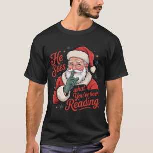 He Sees What You've Been Reading, Retro Santa Chri T-Shirt