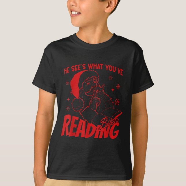 He Sees What You've Been Reading Santa Bookish Chr T-Shirt (Front)