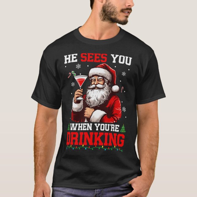 He Sees When You're Drinking Xmas Santa Drinking T T-Shirt (Front)