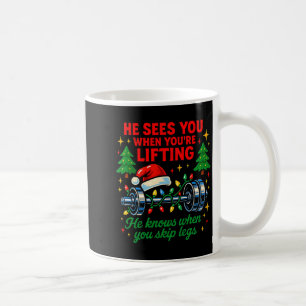 He Sees You Lifting Funny Skip Legs Christmas Tee  Coffee Mug